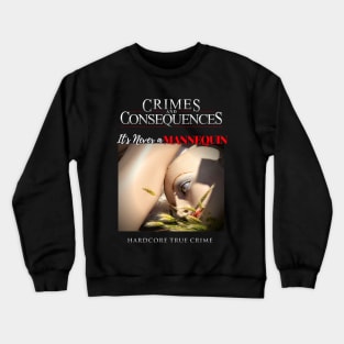 True Crime - It's Never a Mannequin Crewneck Sweatshirt